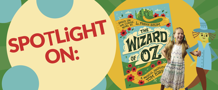 Spotlight on: The Wizard of Oz!