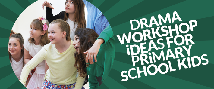 Drama Workshop Ideas For Primary School Kids