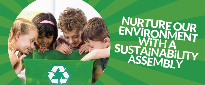 Nurture Our Environment with a Sustainability Assembly