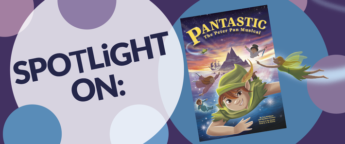 Spotlight on: Pantastic! The 5 Star Peter Pan Musical.