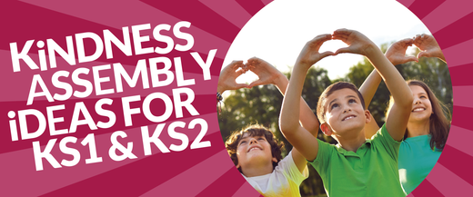 Banner image featuring the words Kindness Assembly Ideas for KS1 & KS2 featuring the image of three children making love hearts with their hands