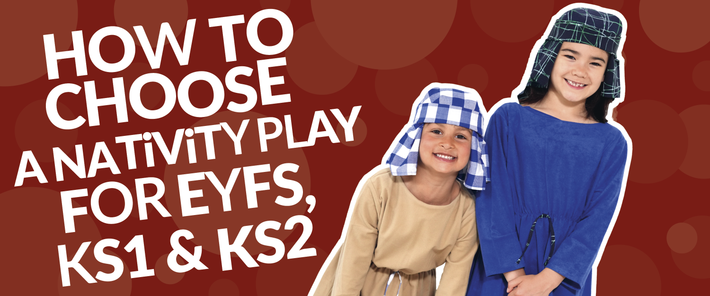 How to Choose a School Nativity Play for EYFS, KS1 and KS2