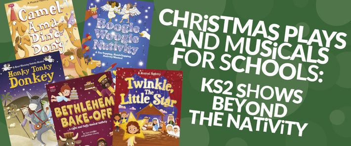 Christmas Plays and Musicals for Schools: KS2 Shows Beyond the Nativity